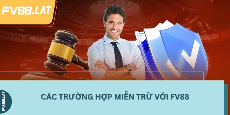 Các trường hợp miễn trừ với FV88
